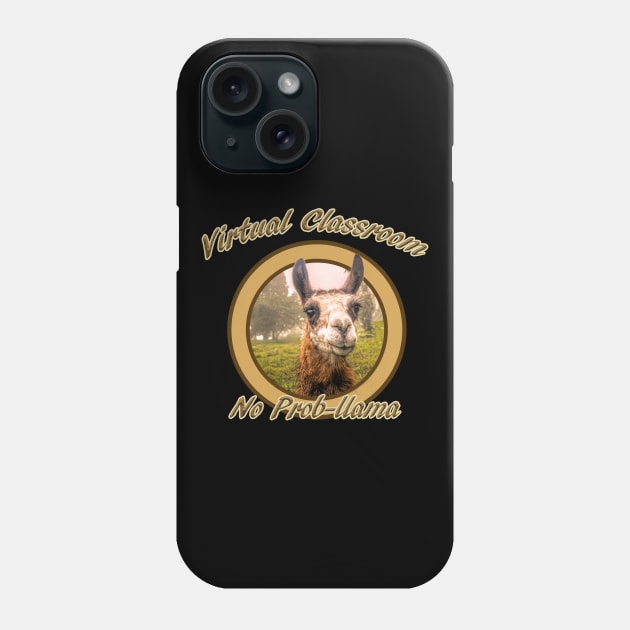 Virtual Classroom No Problem,Prob-llama Phone Case by SteveKight