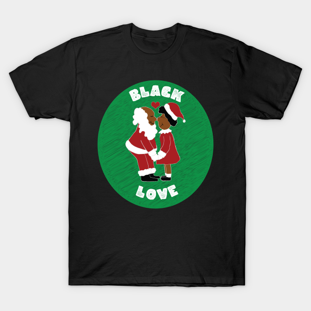 Black Love Black Santa & Mrs. Claus Christmas - Black Santa Claus - T-Shirt