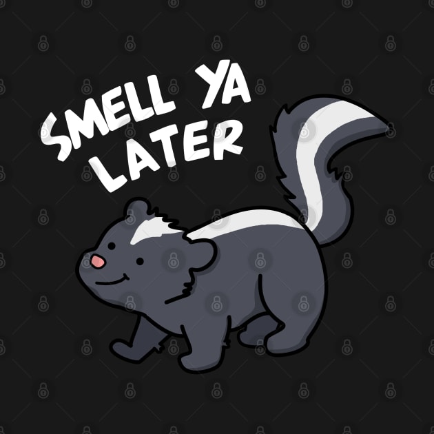 Smell Ya Later Cute Skunk Pun by punnybone