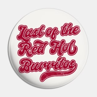 Last of the Red Hot Burritos Pin