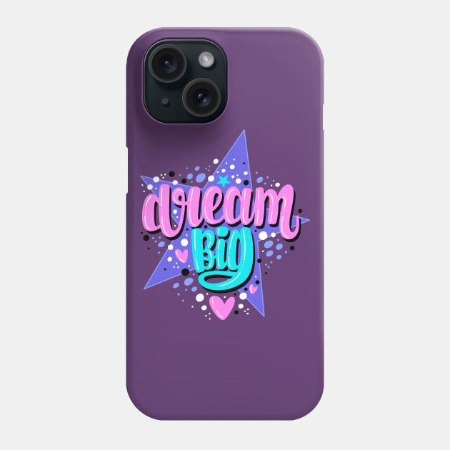 Dream big Phone Case by Mashmuh