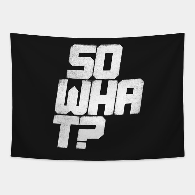 So What? Tapestry by bulografik