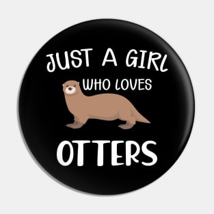 Otter Girl - Just a girl who loves otters Pin