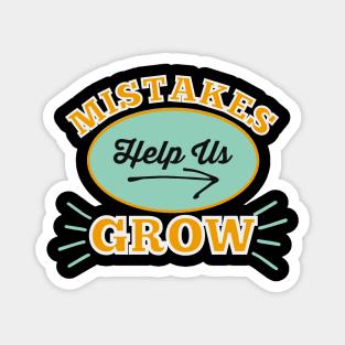 Mistakes Help Us Grow Magnet