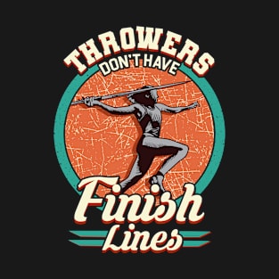 Throwers Don't Have Finish Lines Javelin Throwing T-Shirt