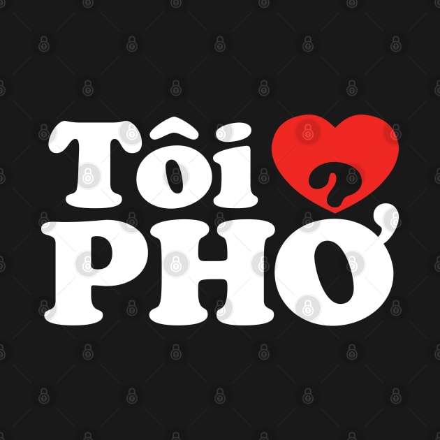 I Heart (Love) Pho (Tôi ❤ PHỞ) Vietnamese Language by tinybiscuits