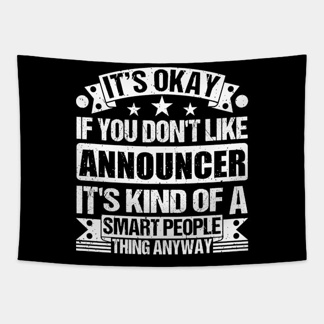 It's Okay If You Don't Like Announcer It's Kind Of A Smart People Thing Anyway Announcer Lover Tapestry by Benzii-shop 