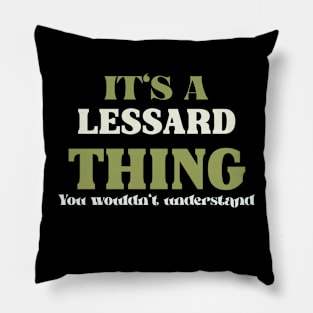 It's a Lessard Thing You Wouldn't Understand Pillow