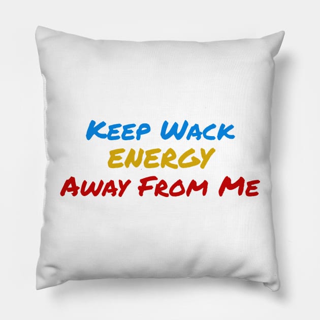 Keep Wack Energy Away From Me Pillow by MrWho Design