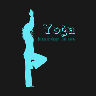 Yoga Because It's Cheaper Than Therapy T-Shirt