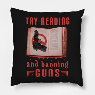 Try Reading Books And Banning Guns Pillow