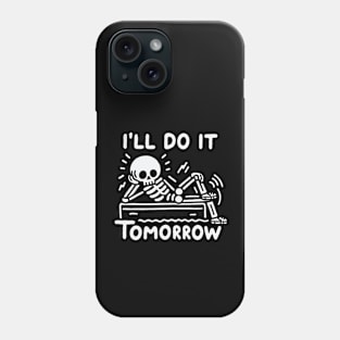 Do it tomorrow funny procrastination skeleton Phone Case