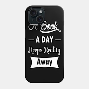 A Book A Day Keeps Reality Away Phone Case