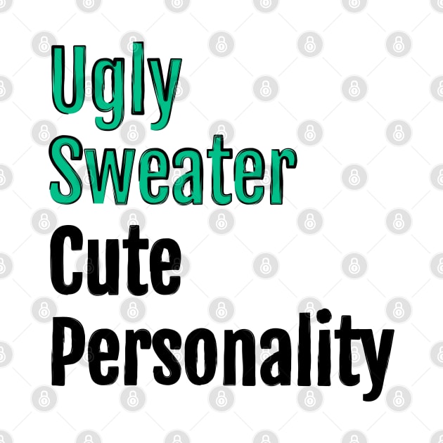 Ugly Sweater, Cute Personality - Christmas Charm by QuotopiaThreads