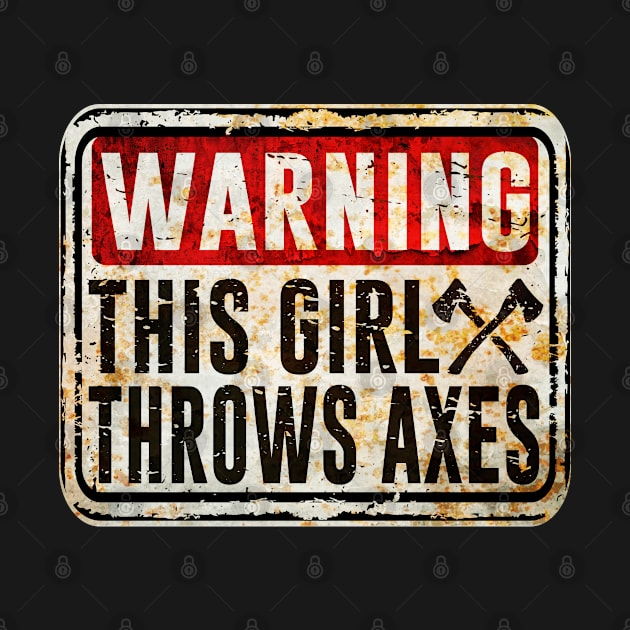 Axe Throwing - Warning This Girl Throws Axes by Kudostees