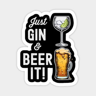 Just Gin and Beer it, funny design Magnet