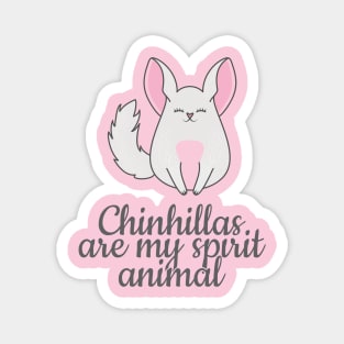 Chinchillas are my spirit animal Magnet