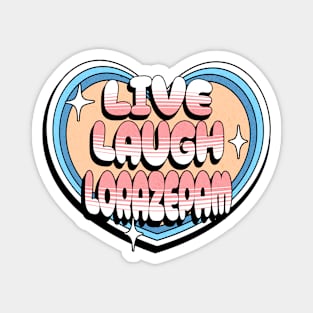 Live Laugh Lorazepam Funny Emotional Mental Health Magnet