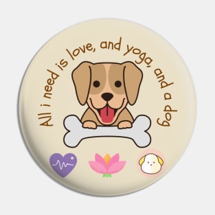 All i need is love and yoga and a dog Pin