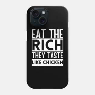 eat the rich they taste like chicken Phone Case