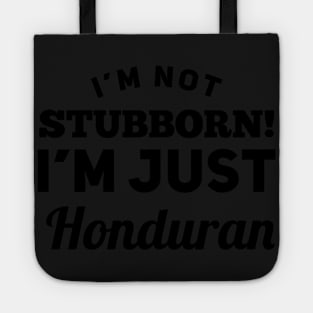 I_m Not Stubborn I_m Just Honduran T shirt Tote
