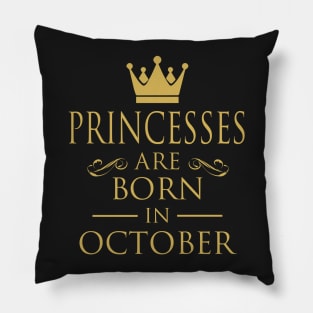 PRINCESS BIRTHDAY PRINCESSES ARE BORN IN OCTOBER Pillow