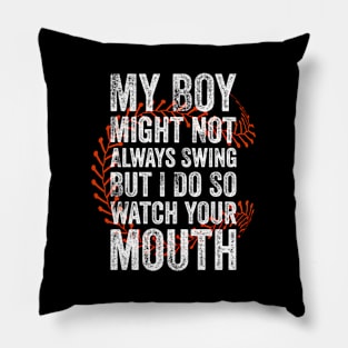 My Might Not Always Swing But I Do So Watch Your Mouth Pillow