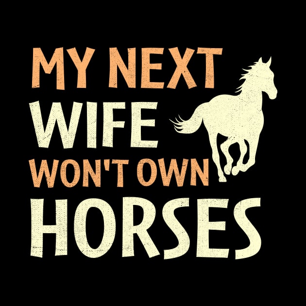 my next wife won't own horses by TheDesignDepot