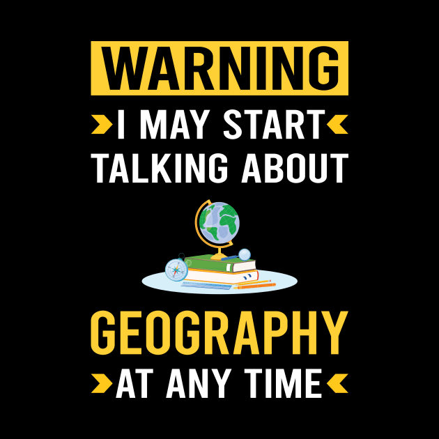 Warning Geography Geographer by Bourguignon Aror