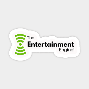 The Entertainment Engine! Magnet