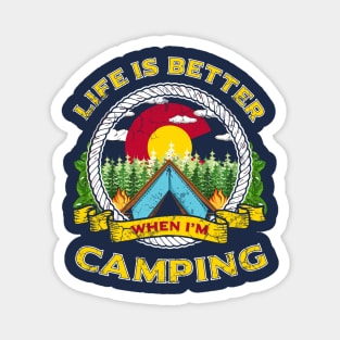 Life Is Better When I'm Camping Colorado Magnet