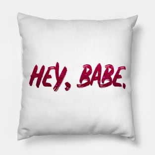 babe hey babe Pillow