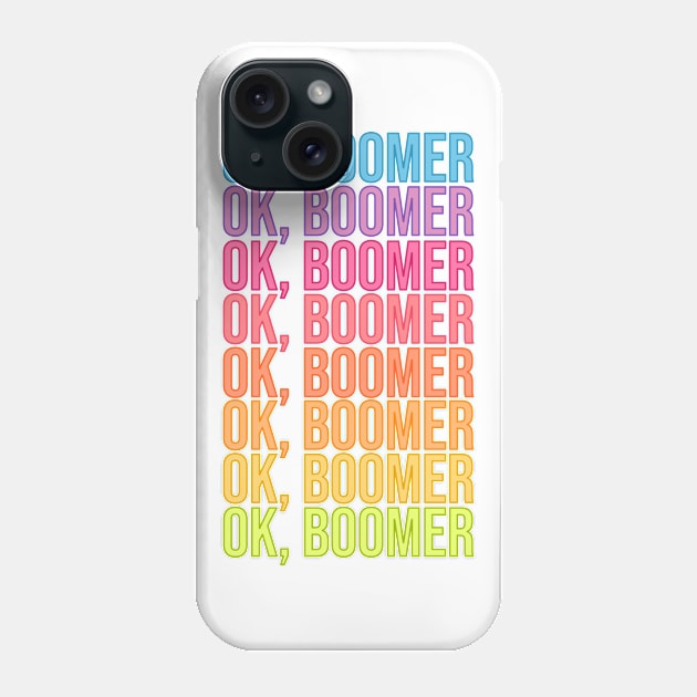 Ok, Boomer Phone Case by RainbowAndJackson