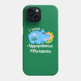 I Want A Hippopotamus Small World Christmas Phone Case