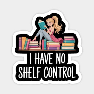 I Have No Shelf Control Book Readers Lovers Magnet