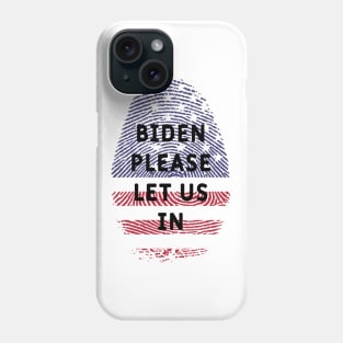 Biden please let us in Phone Case