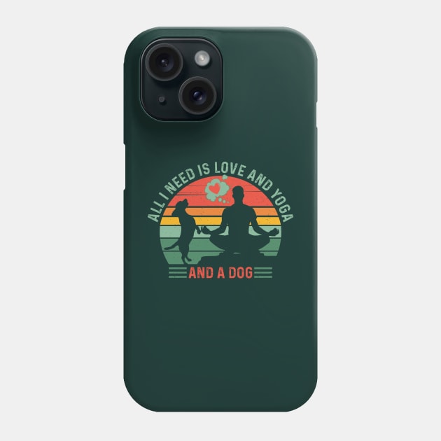 Classy and Trendy ALL I NEED IS LOVE and YOGA and A DOG Funny Retro Sunset Vintage Distressed Dog and Yoga Lover Boy’s and Men’s quote. Phone Case by ZENTURTLE MERCH