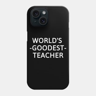 World's goodest teacher Phone Case