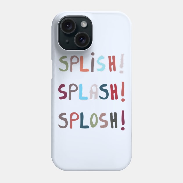 Splish Splosh Splash Water Words Phone Case by FrancesPoff