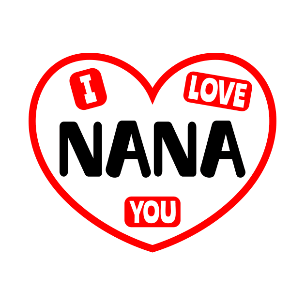 I Love You Nana by colorsplash