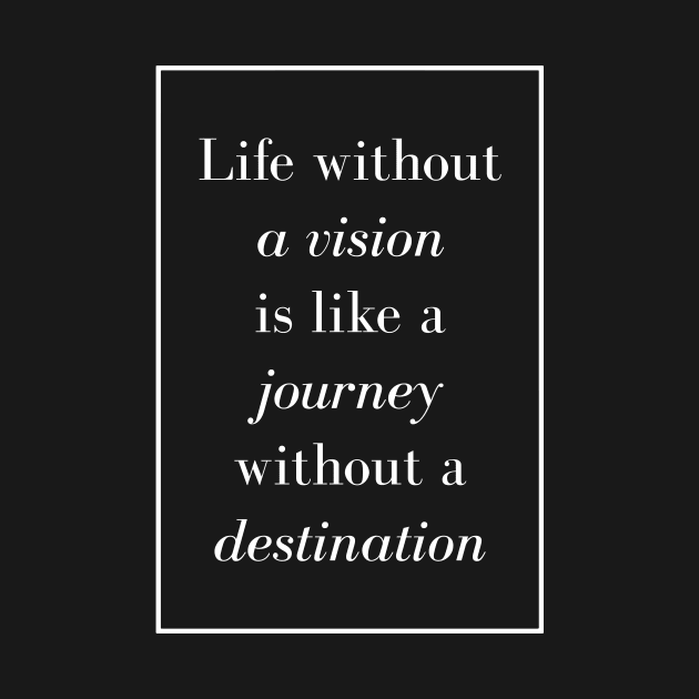 Life without a vision is like a journey without a destination - Spiritual Quote by Spritua