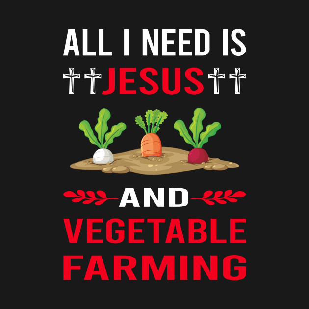 I Need Jesus And Vegetable Farming Farm Farmer by Bourguignon Aror