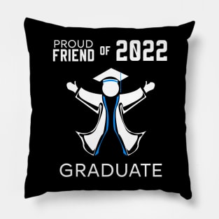 Proud friend of 2022 graduate blue Pillow