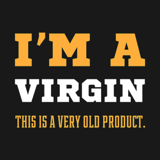 I'm A Virgin Shirt This Is A Very Old - Gift Funny T-Shirt