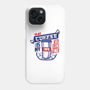 coffee is my valentine Phone Case