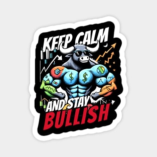 Keep Calm and stay Bullish Stock Market Design Magnet