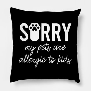 Sorry, my pets are allergic to kids Pillow