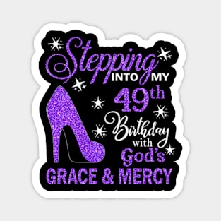 Stepping Into My 49th Birthday With God's Grace & Mercy Bday Magnet