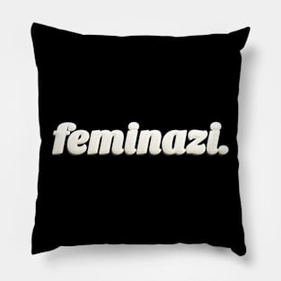 Feminazi ∆∆∆∆ Strong Woman Typography Design Pillow