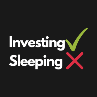 Investing Over Sleeping T-Shirt